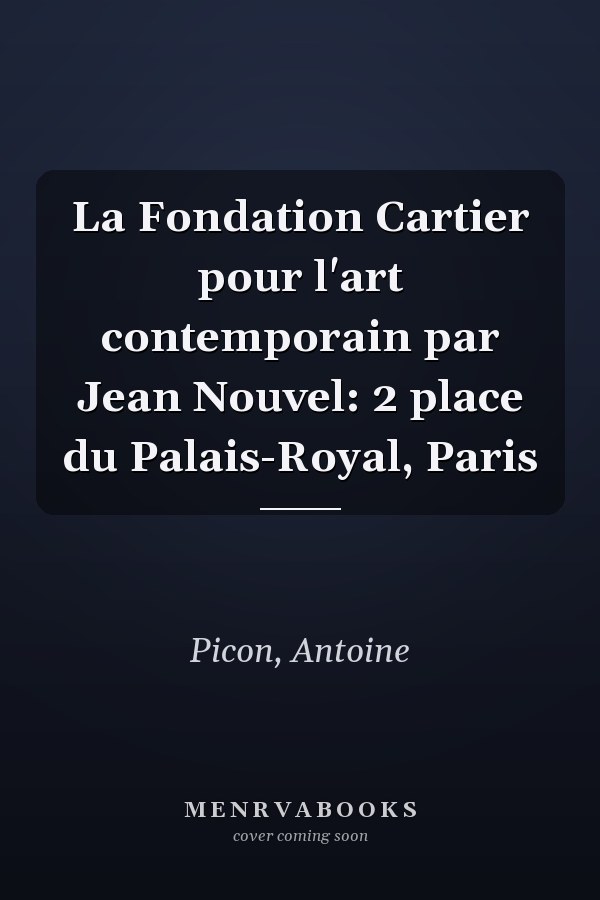 La Fondation Cartier pour l'art contemporain par Jean Nouvel: 2 place du Palais-Royal, Paris