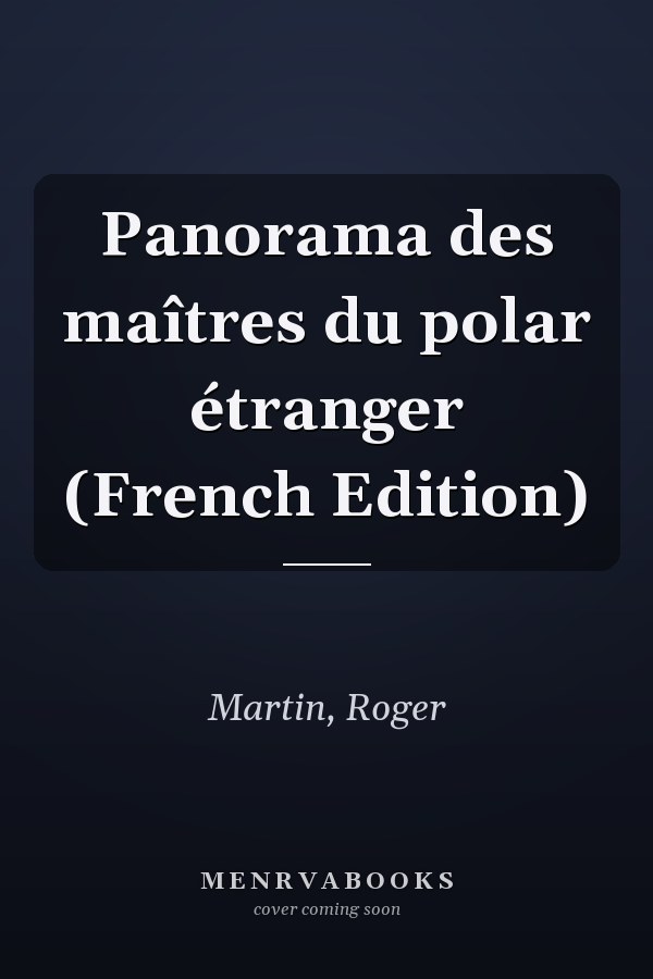 Panorama des maîtres du polar étranger (French Edition)