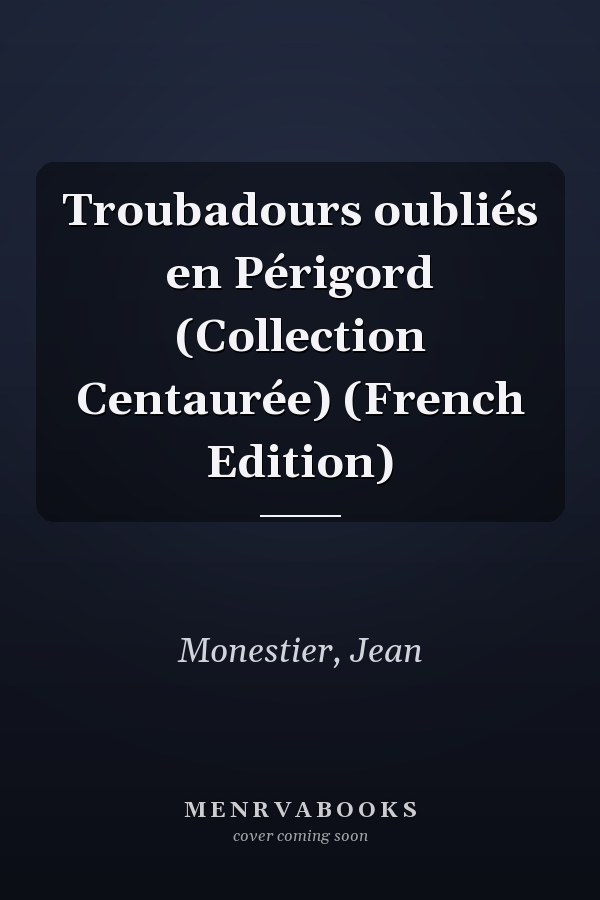 Troubadours oubliés en Périgord (Collection Centaurée) (French Edition)