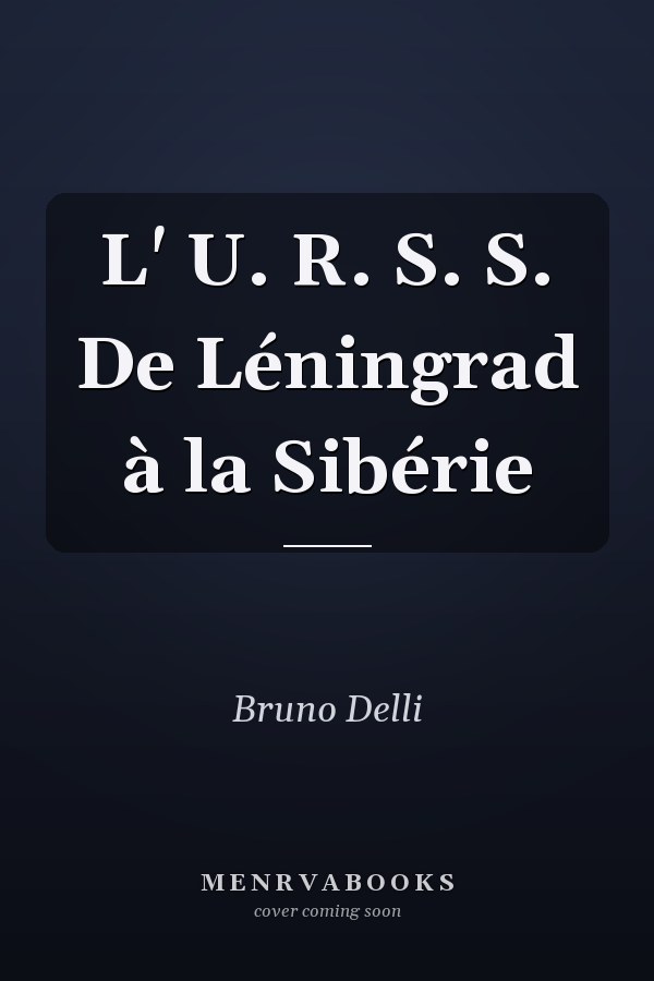 L' U. R. S. S. De Léningrad à la Sibérie