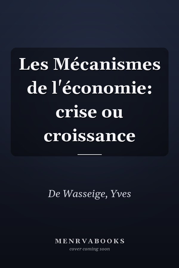 Les Mécanismes de l'économie: crise ou croissance