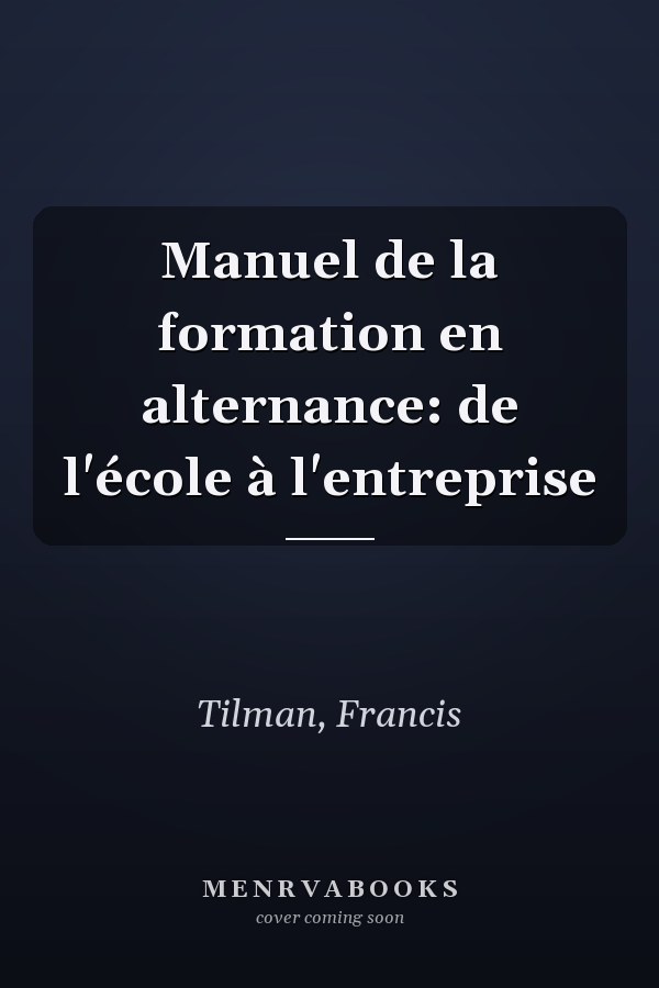 Manuel de la formation en alternance: de l'école à l'entreprise