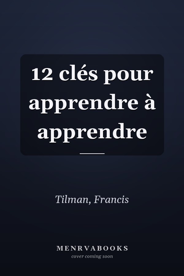 12 clés pour apprendre à apprendre