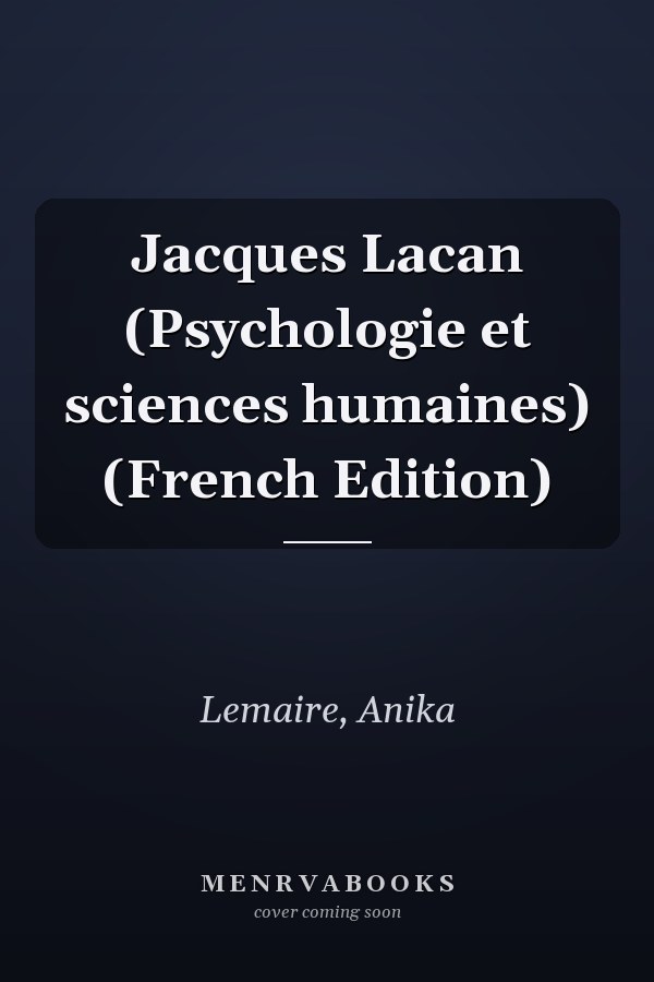 Jacques Lacan (Psychologie et sciences humaines) (French Edition)
