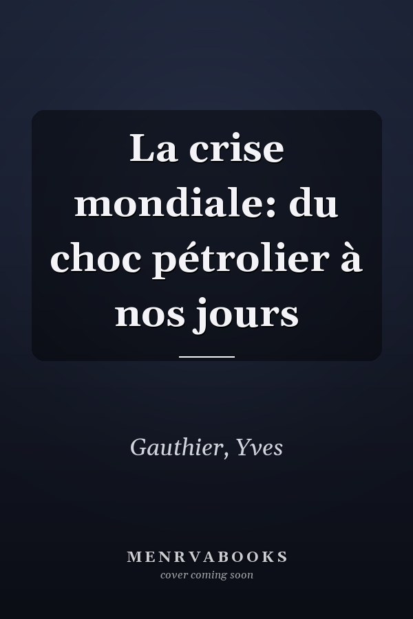 La crise mondiale: du choc pétrolier à nos jours