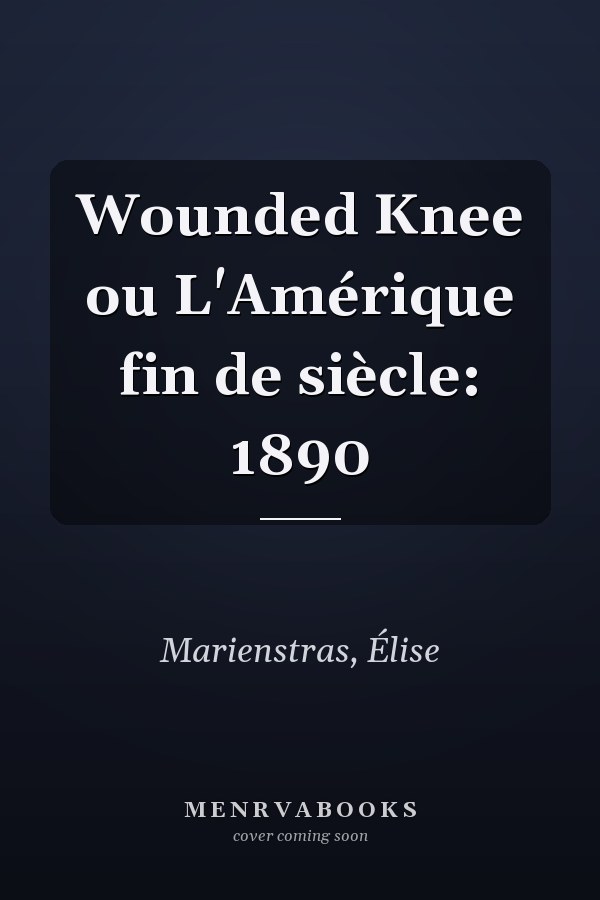 Wounded Knee ou L'Amérique fin de siècle: 1890