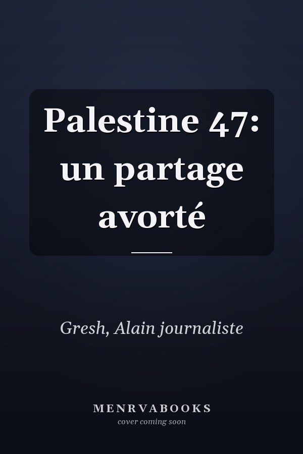 Palestine 47: un partage avorté