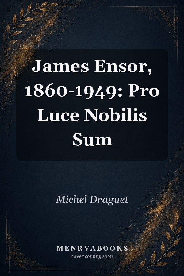 James Ensor, 1860-1949 pro luce nobilis sum