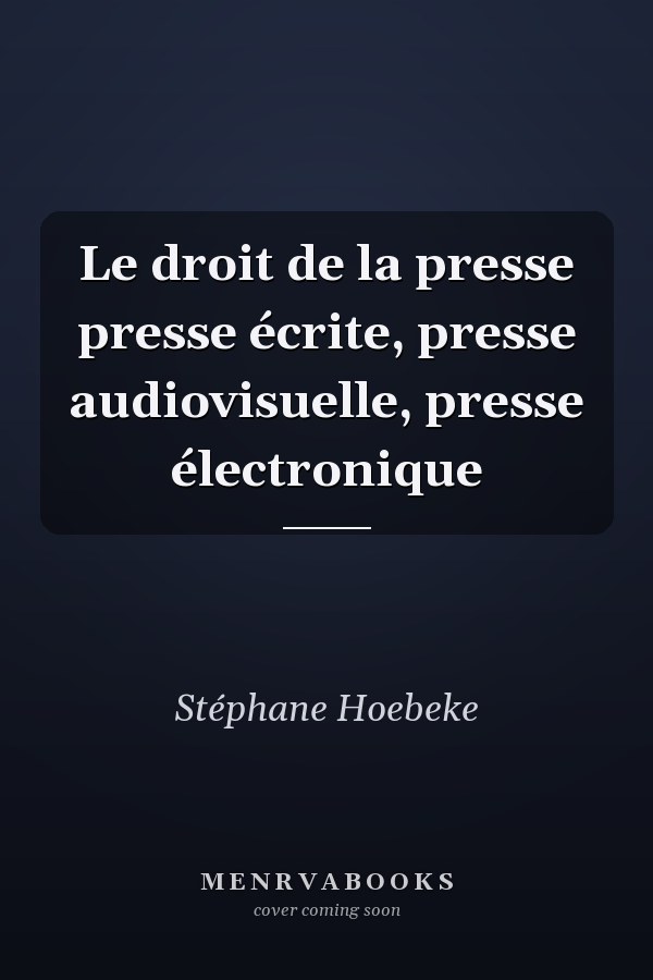 Le droit de la presse presse écrite, presse audiovisuelle, presse électronique