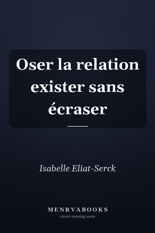 Oser la relation exister sans écraser
