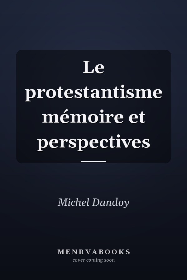 Le protestantisme mémoire et perspectives