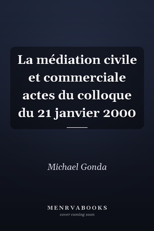 La médiation civile et commerciale actes du colloque du 21 janvier 2000