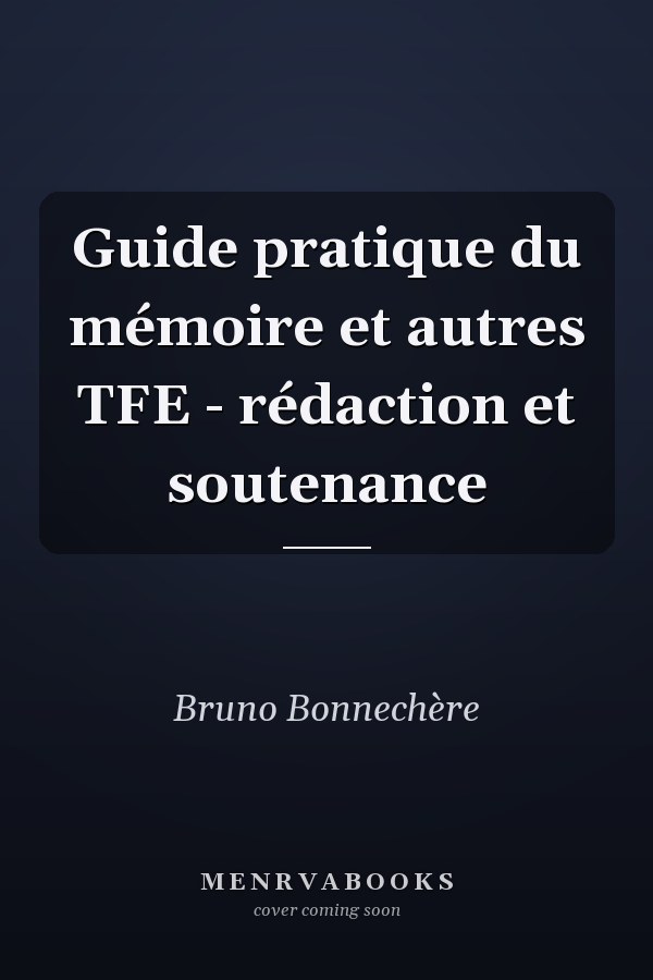Guide pratique du mémoire et autres TFE - rédaction et soutenance
