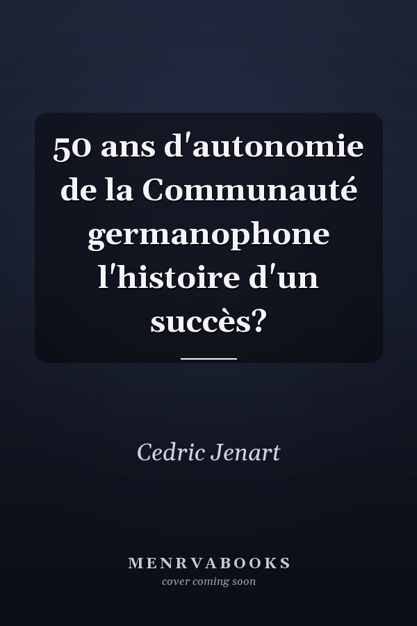 50 ans d'autonomie de la Communauté germanophone l'histoire d'un succès?