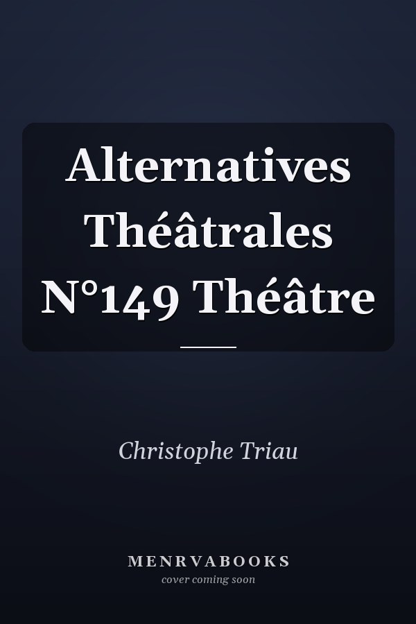 Alternatives Théâtrales N°149 Théâtre