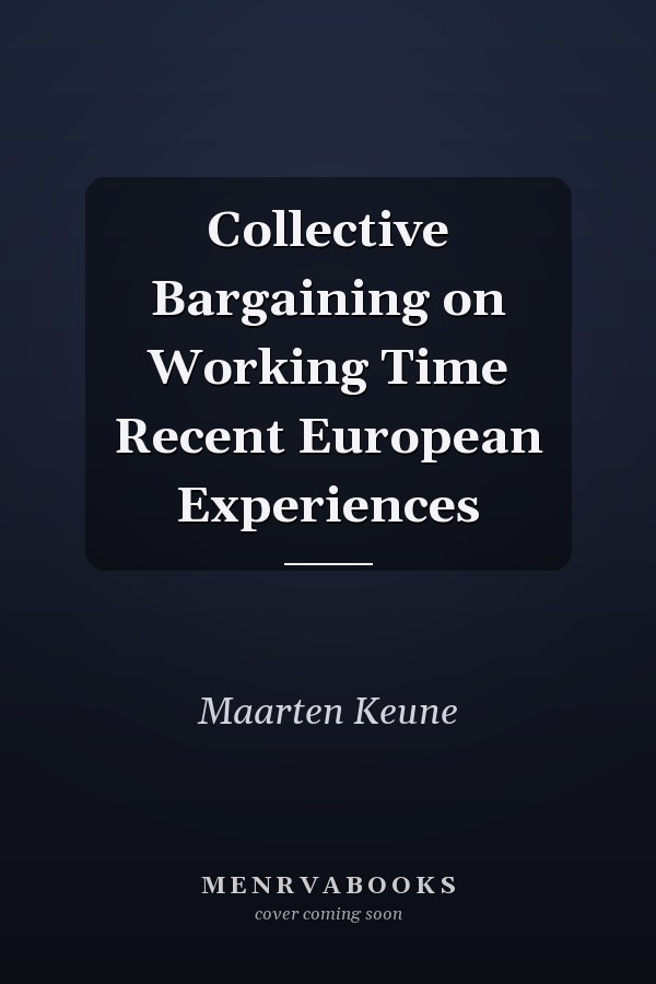 Collective Bargaining on Working Time Recent European Experiences