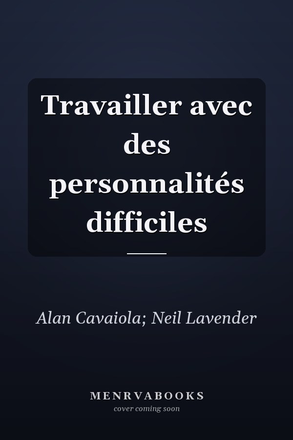 Travailler avec des personnalités difficiles