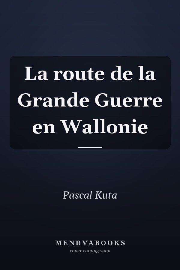 La route de la Grande Guerre en Wallonie