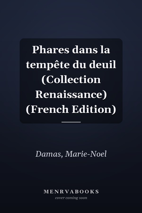 Phares dans la tempête du deuil (Collection Renaissance) (French Edition)