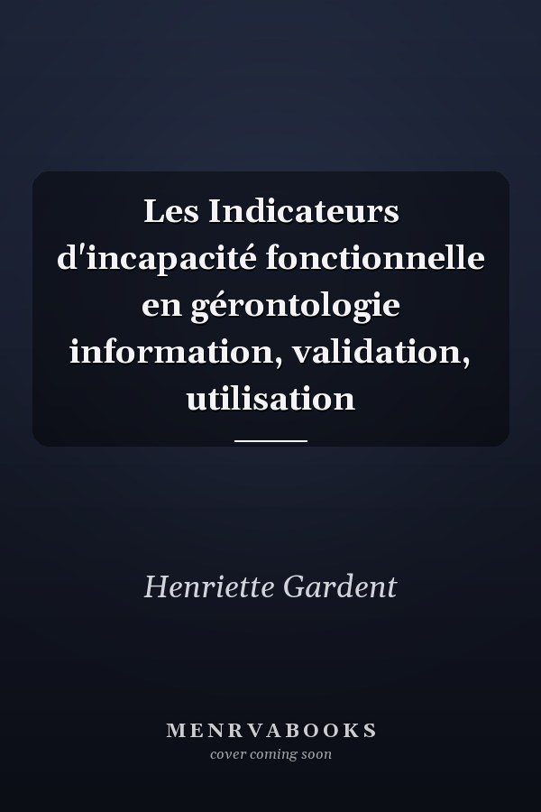 Les Indicateurs d'incapacité fonctionnelle en gérontologie information, validation, utilisation