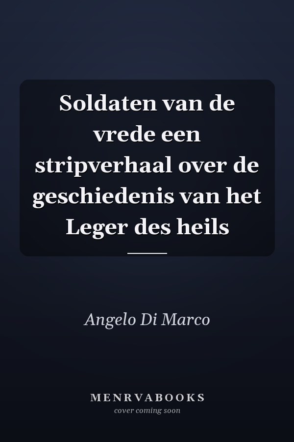 Soldaten van de vrede een stripverhaal over de geschiedenis van het Leger des heils
