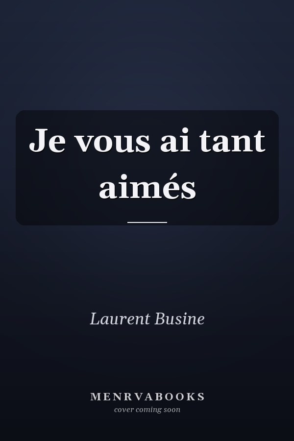 Je vous ai tant aimés