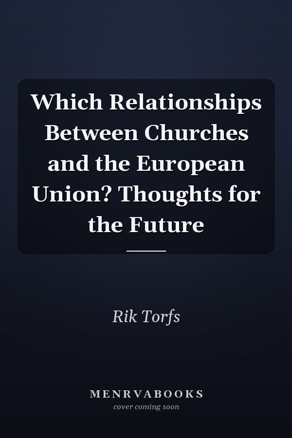 Which Relationships Between Churches and the European Union? Thoughts for the Future