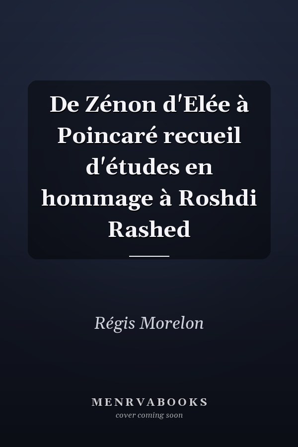 De Zénon d'Elée à Poincaré recueil d'études en hommage à Roshdi Rashed