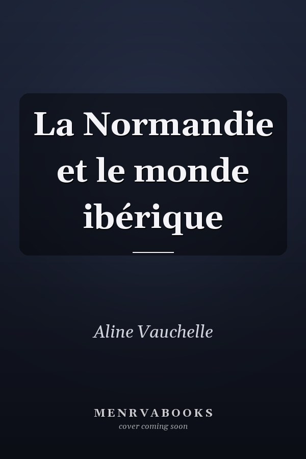La Normandie et le monde ibérique