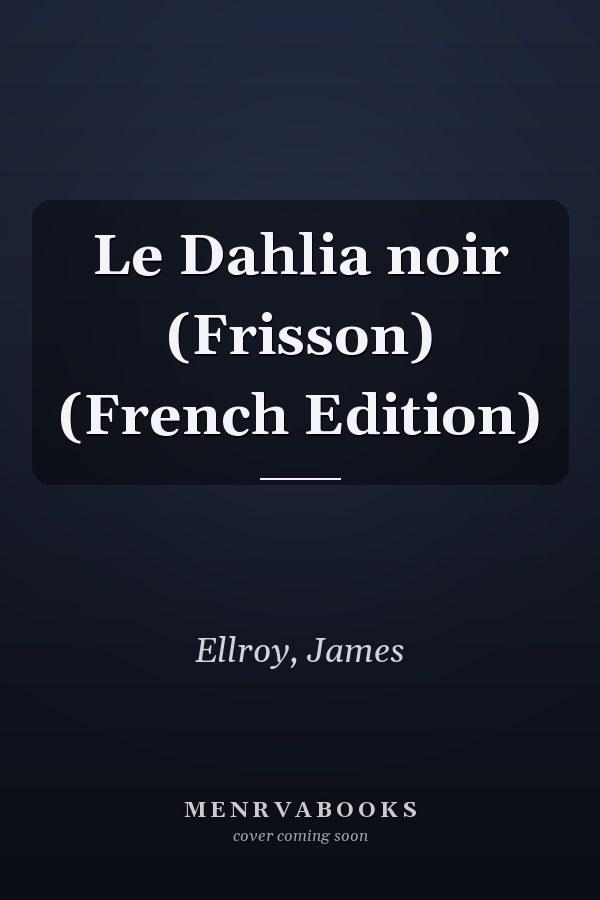 Le Dahlia noir (Frisson) (French Edition)