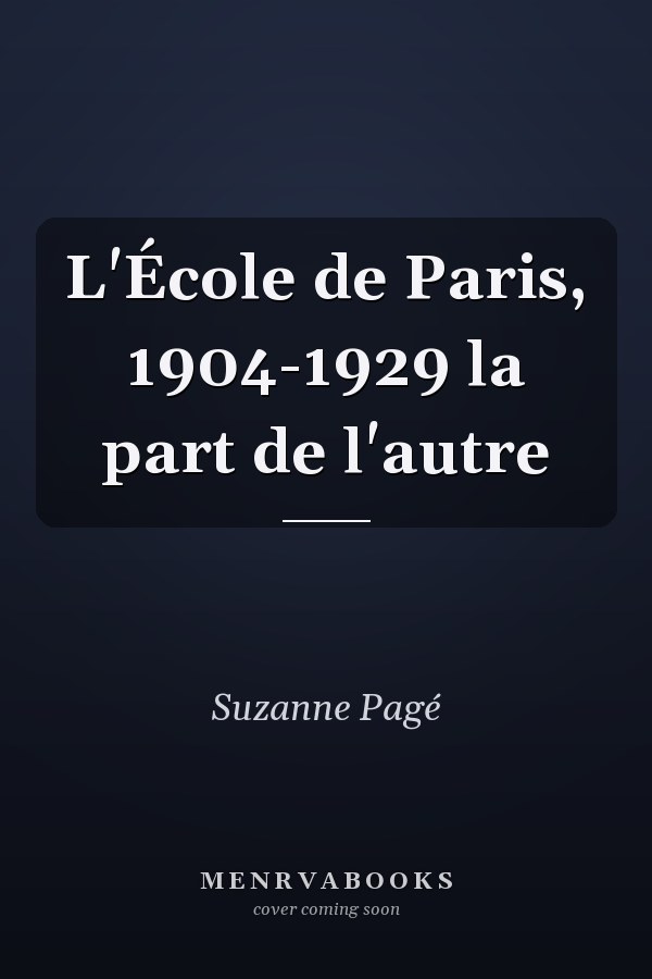 L'École de Paris, 1904-1929 la part de l'autre