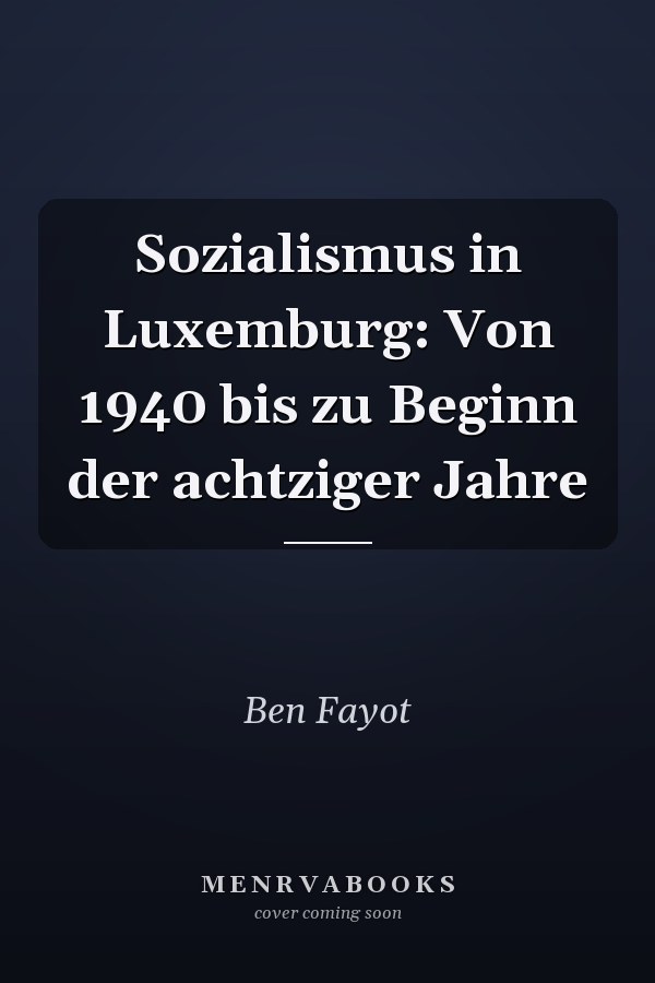 Sozialismus in Luxemburg: Von 1940 bis zu Beginn der achtziger Jahre