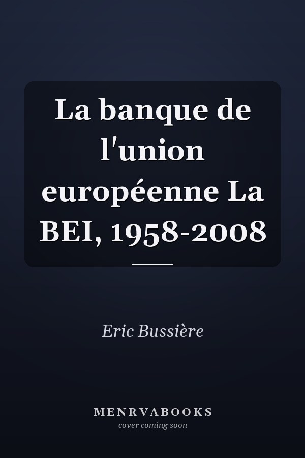 La banque de l'union européenne La BEI, 1958-2008