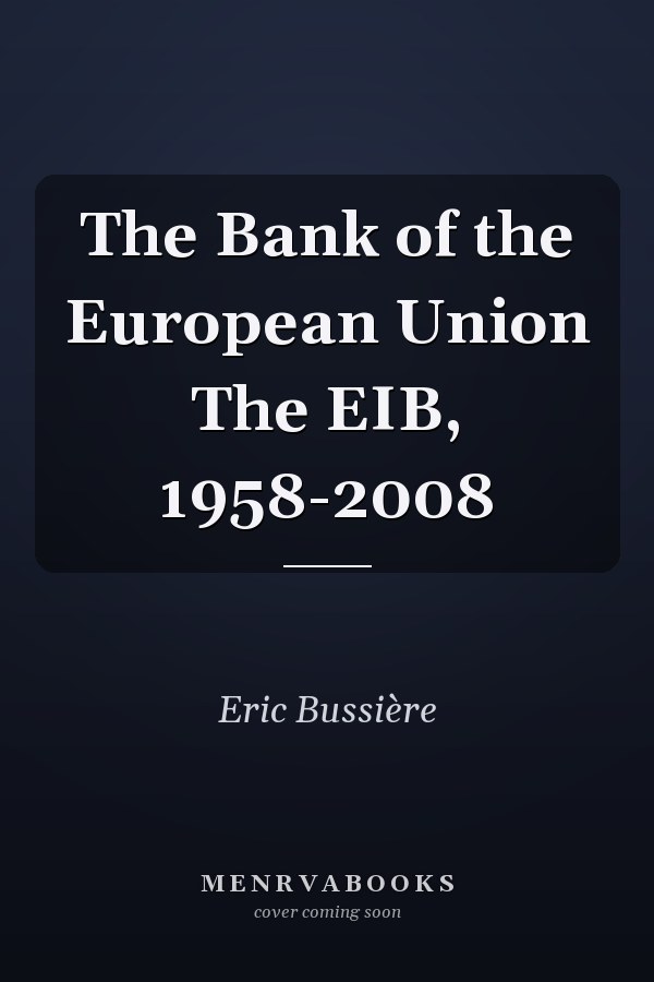 The Bank of the European Union The EIB, 1958-2008