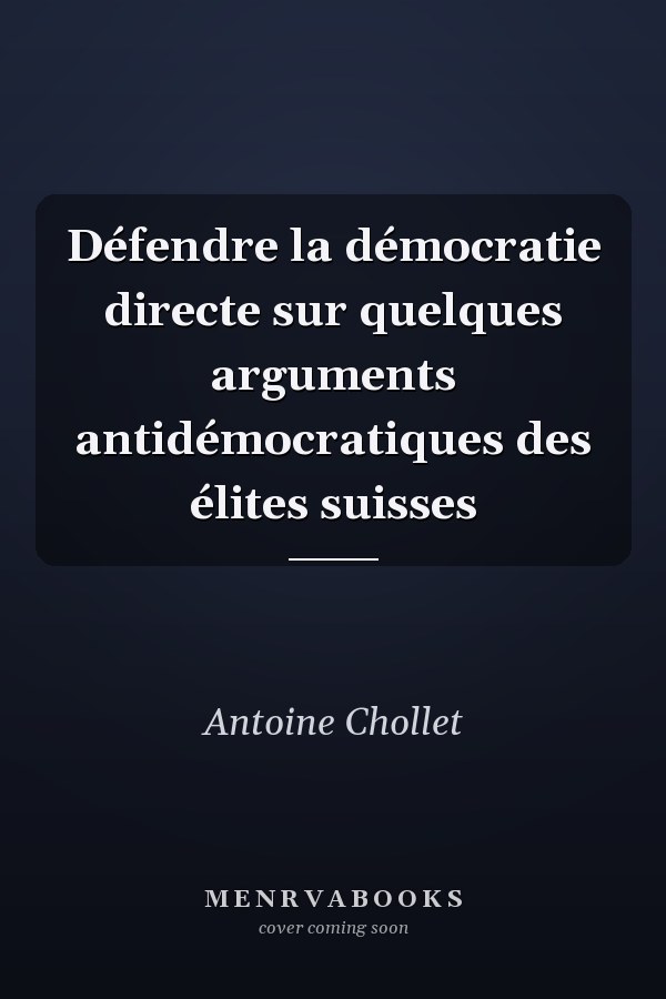Défendre la démocratie directe sur quelques arguments antidémocratiques des élites suisses