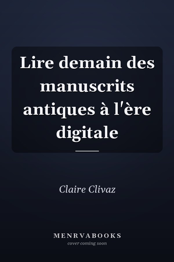 Lire demain des manuscrits antiques à l'ère digitale