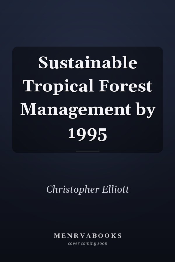 Sustainable Tropical Forest Management by 1995