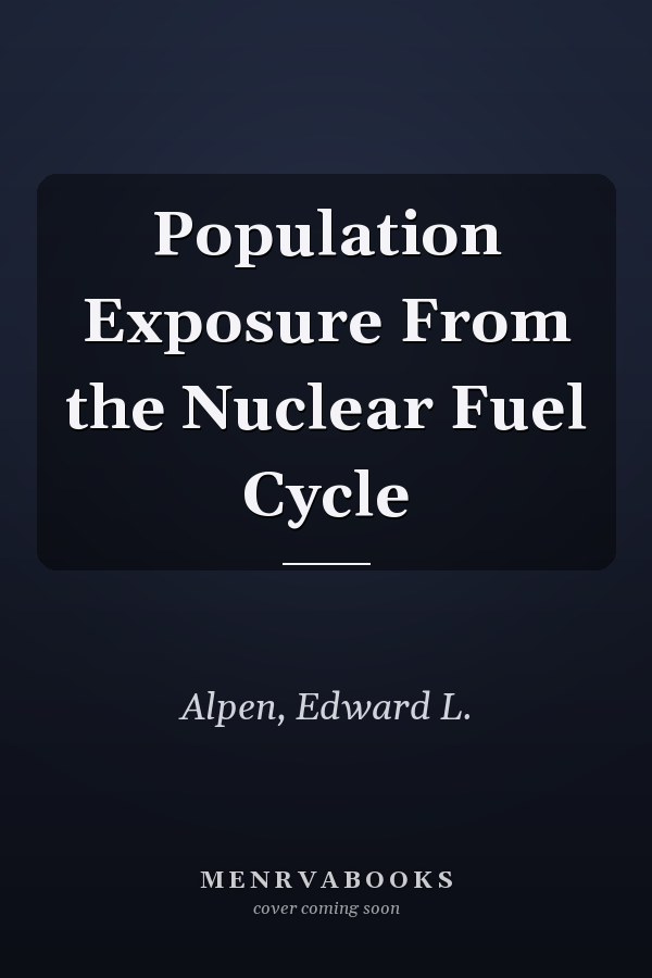 Population Exposure From the Nuclear Fuel Cycle