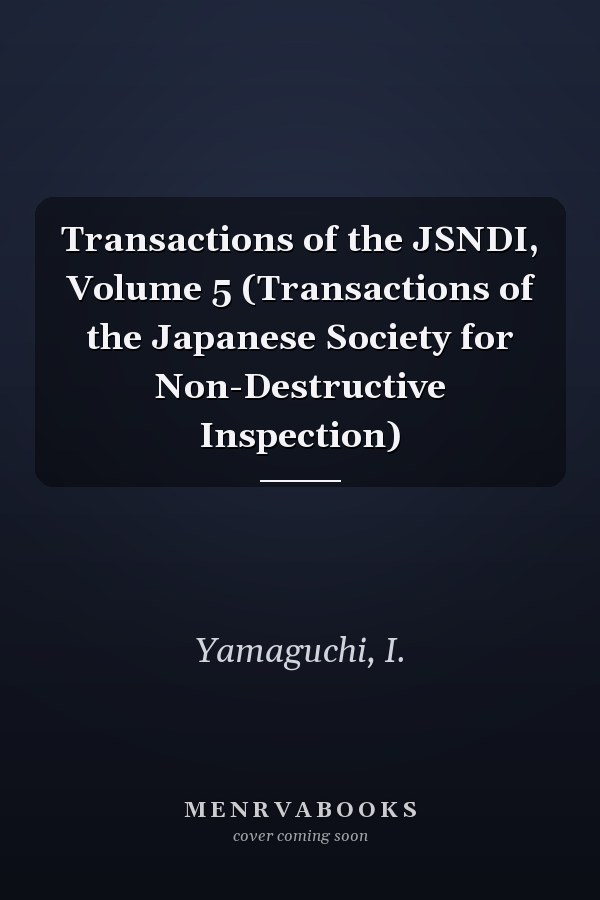 Transactions of the JSNDI, Volume 5 (Transactions of the Japanese Society for Non-Destructive Inspection)