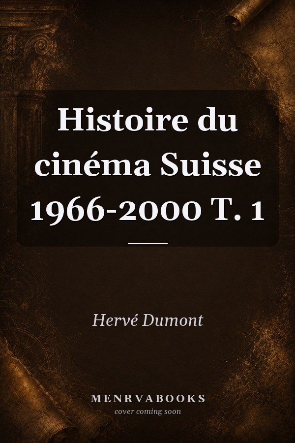 Histoire du cinéma Suisse 1966-2000 T. 1