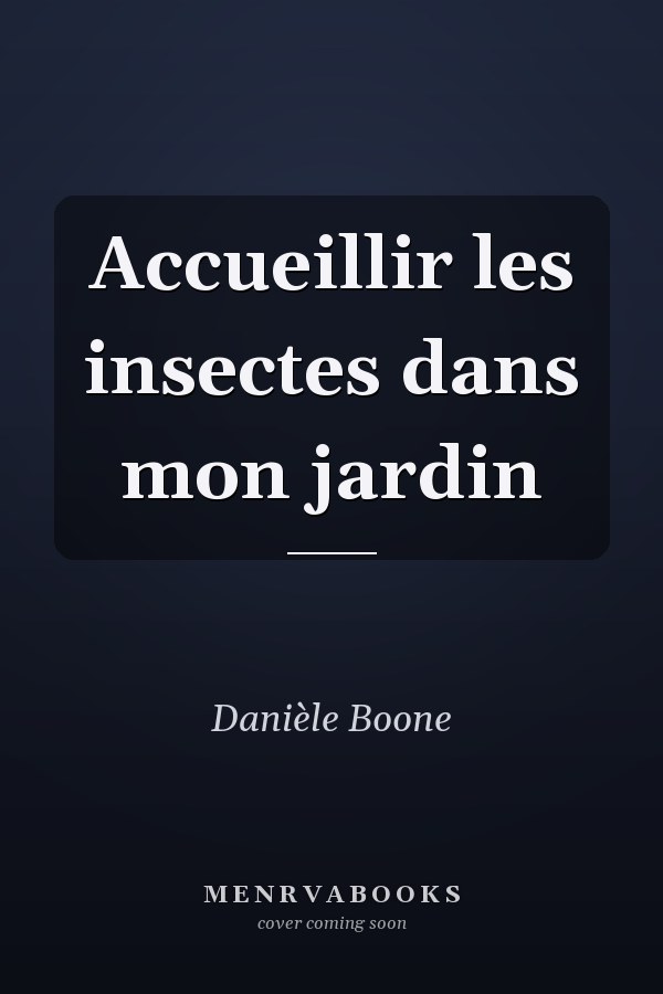 Accueillir les insectes dans mon jardin