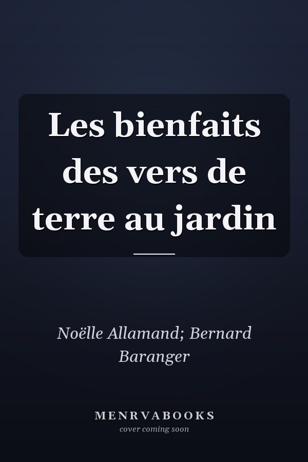 Les bienfaits des vers de terre au jardin