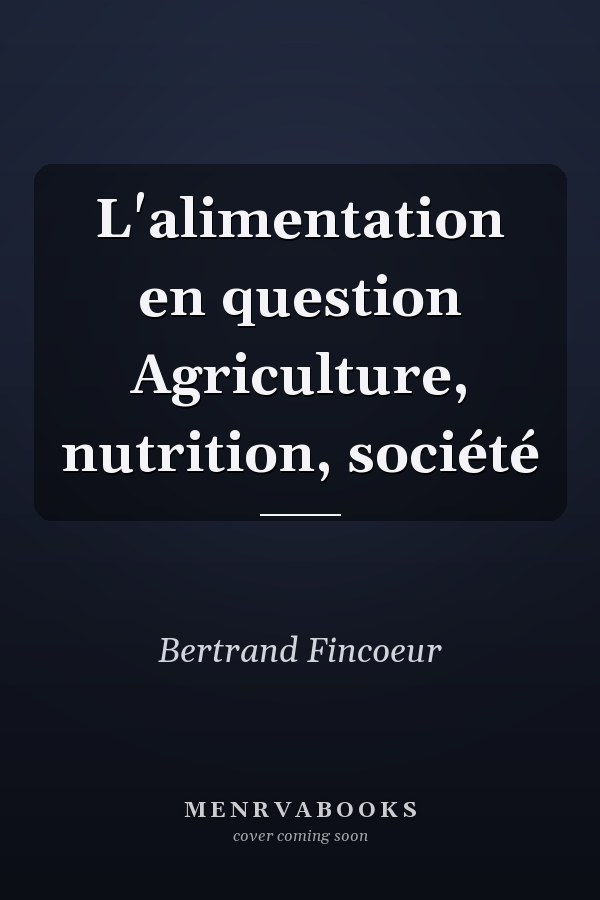 L'alimentation en question Agriculture, nutrition, société
