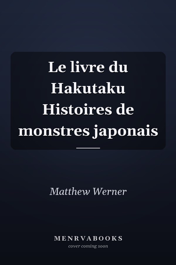 Le livre du Hakutaku Histoires de monstres japonais