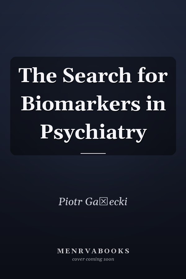 The Search for Biomarkers in Psychiatry
