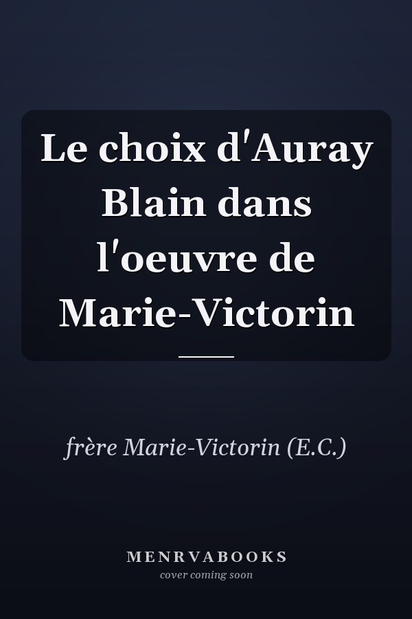 Le choix d'Auray Blain dans l'oeuvre de Marie-Victorin