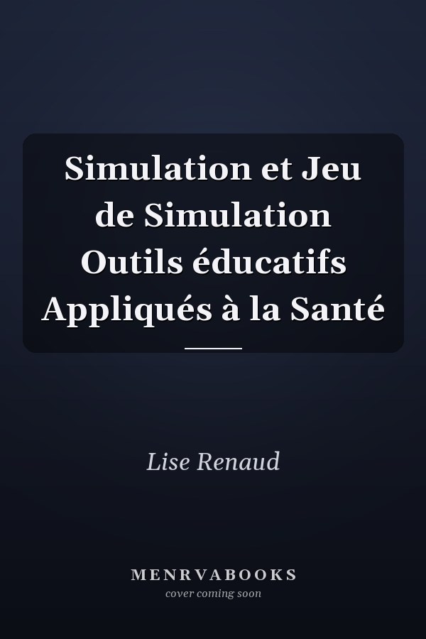 Simulation et Jeu de Simulation Outils éducatifs Appliqués à la Santé