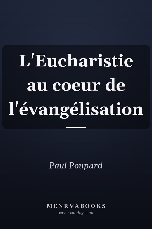 L'Eucharistie au coeur de l'évangélisation