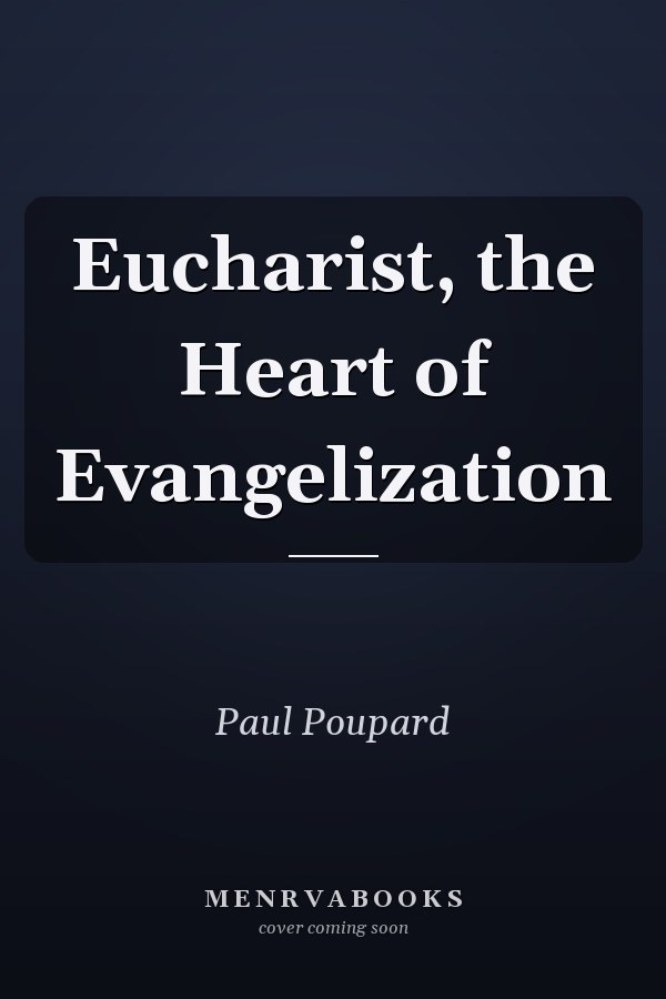 Eucharist, the Heart of Evangelization