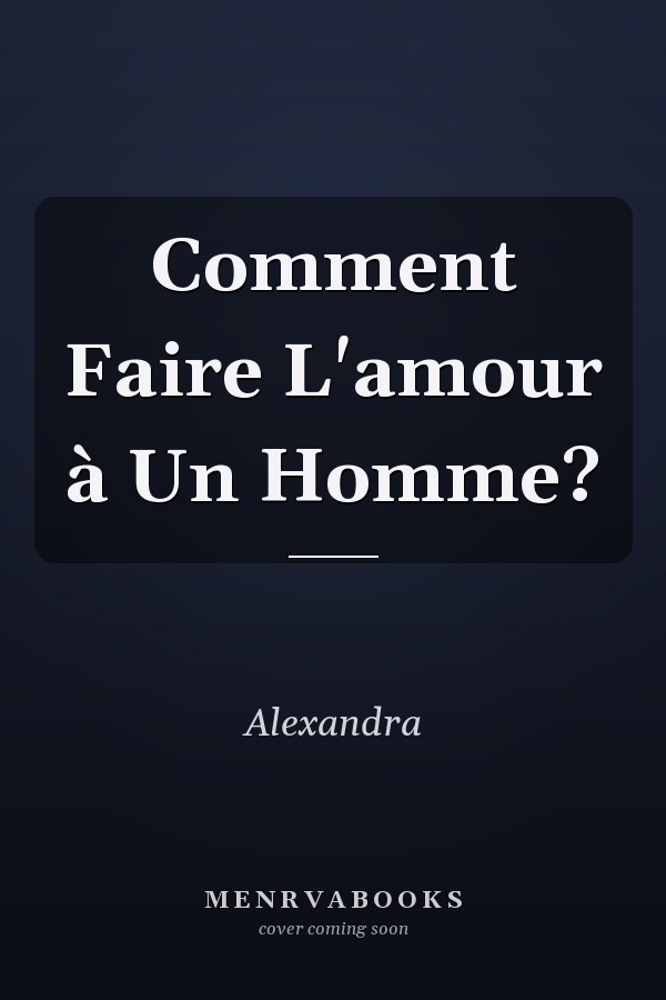 Comment Faire L'amour à Un Homme?